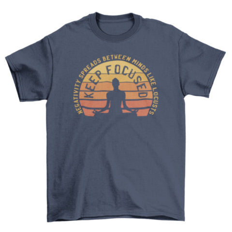 Keep Focused Meditation T-Shirt