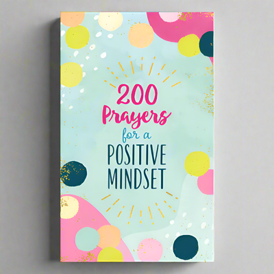 200 Prayers for a Positive Mindset